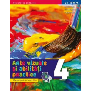 Arte vizuale și abilități practice. Manual pentru clasa a IV-a. Cristina Rizea, Daniela Stoicescu, Ioana Stoicescu