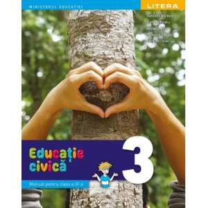 Educație civică - Clasa 3 - Manual. Alexandra Manea, Gabriela Bărbulescu, Daniela Beșliu, Mihaela Carja, Elena Niculae