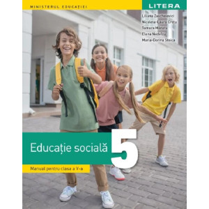 Educație socială - Clasa 5 - Manual. Liliana Zascheievici , Nicoleta-Laura Crețu , Tamara Manatu , Elena Nedelcu , Maria-Dorina Stoica