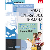 Limba și literatura română pentru concursuri, olimpiade și centre de excelență - Clasele XI - XII-lea