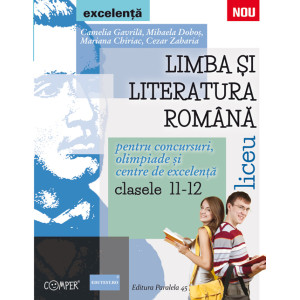 Limba și literatura română pentru concursuri, olimpiade și centre de excelență - Clasele XI - XII-lea