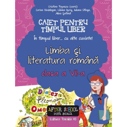 Limba și literatura română. Caiet pentru timpul liber. Clasa a VII-a în timpul liber... cu alte cuvinte!