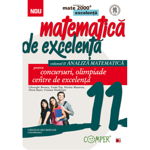 Matematică de excelență. Pentru concursuri, olimpiade și centrele de excelență. Clasa a XI-a. Volumul 2 – analiză matematică