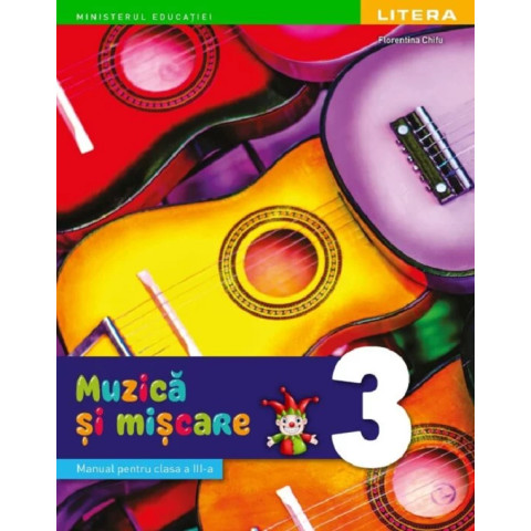 Muzică și mișcare - Clasa 3 - Manual. Florentina Chifu