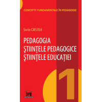 Pedagogia - Stiințele pedagogice - Stiințele educației - Vol 1