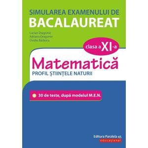 Simularea examenului de bacalaureat. Matematică. Clasa a XI-a. Profil științele naturii