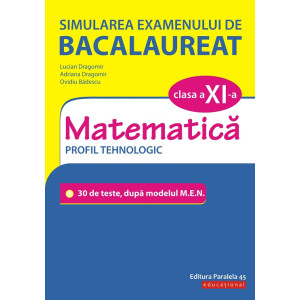 Simularea examenului de bacalaureat. Matematică. Clasa a XI-a. Profil tehnologic.