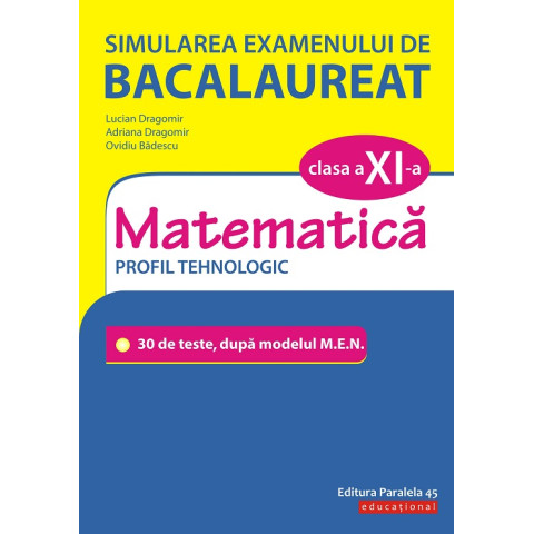 Simularea examenului de bacalaureat. Matematică. Clasa a XI-a. Profil tehnologic.