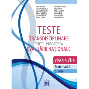 Teste transdisciplinare pentru pregătirea Evaluării Naționale - Clasa a VI-a