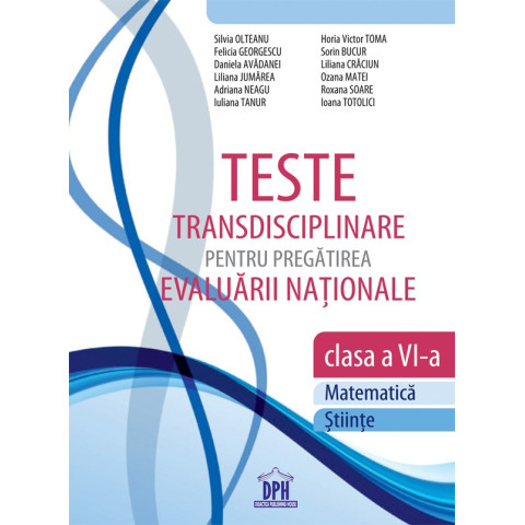 Teste transdisciplinare pentru pregătirea Evaluării Naționale - Clasa a VI-a