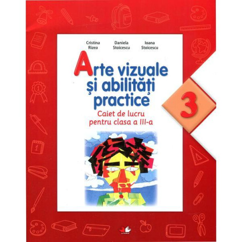 Arte vizuale și abilități practice. Caiet de lucru pentru clasa a III-a