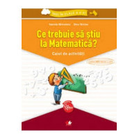 Ce trebuie să știu la Matematică? Caiet de activități. Trec în clasa a V-a