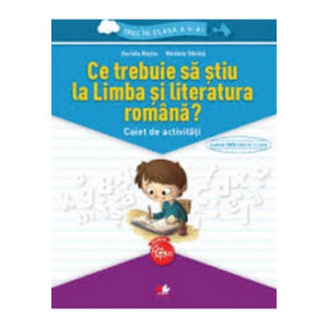 Ce trebuie să știu la limba și literatura română? Caiet de activități. Trec în clasa a V-a