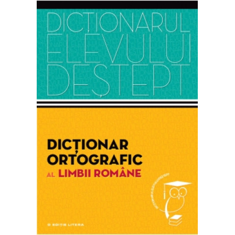 Dicționarul elevului deștept. Dicționar ortografic al limbii române