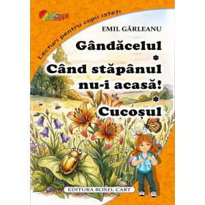 Gândăcelul. Când stăpânul nu-i acasă. Cucoșul