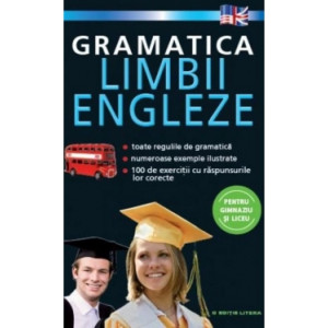 Gramatica limbii engleze . Pentru gimnaziu și liceu