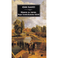 Moara cu noroc. Popa Tanda. Budulea taichii Ed. 2024
