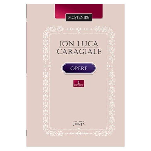 Ion Luca Caragiale. Opere Vol. 1