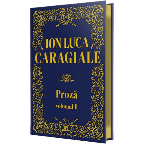Proza Ion Luca Caragiale Vol. 1