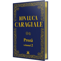 Proza Ion Luca Caragiale Vol. 2