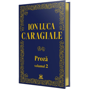 Proza Ion Luca Caragiale Vol. 2