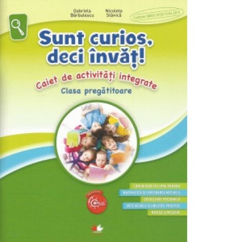 Sunt curios, deci învăț Caiet de activitătăți integrate. Clasa pregătitoare