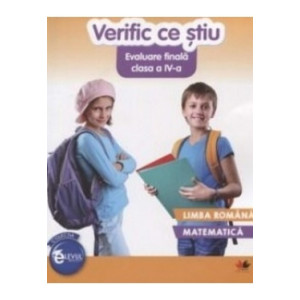 Verific ce știu. Evaluare finală clasa a IV-a