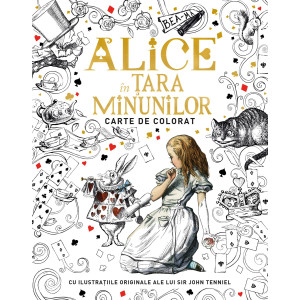 Alice în țara minunilor. Carte de colorat. Cu ilustrațiile originale ale lui Sir John Tenniel