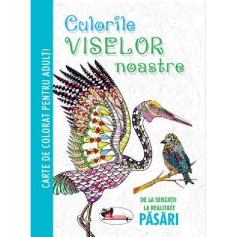 Culorile viselor noastre - Păsări