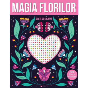 Magia florilor. Carte de colorat