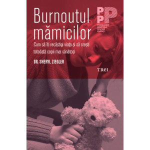 Burnoutul mămicilor. Cum să îți recâștigi viața și să crești totodată copii mai sănătoși