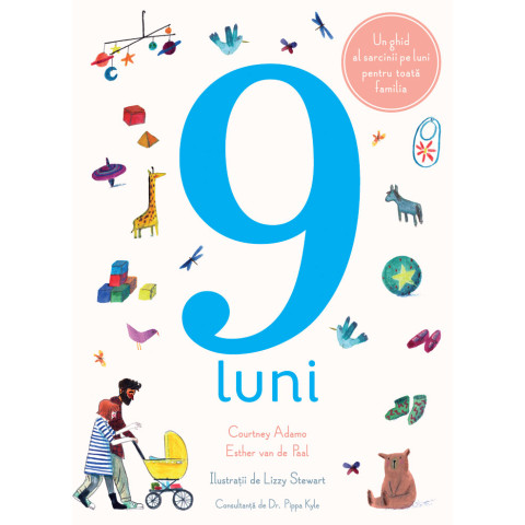 9 luni. Un ghid al sarcinii pe luni pentru toată familia