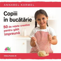 Copiii în bucătărie. 50 de rețete creative pentru gătit împreună