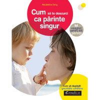 Cum să te descurci ca părinte singur