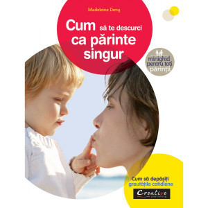 Cum să te descurci ca părinte singur