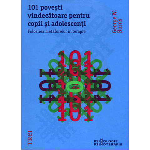 101 poveşti vindecătoare pentru copii şi adolescenți. Folosirea metaforelor în terapie