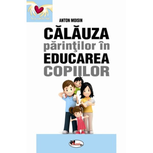 Călăuza părinților în educarea copiilor