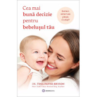 Cea mai bună decizie pentru bebelușul tău