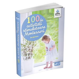 100 de activităţi stimulatoare Montessori