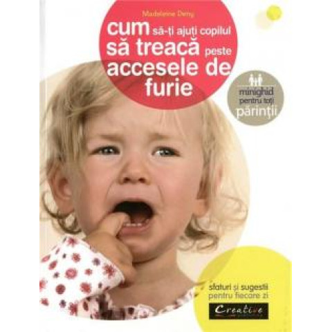 Cum să-ți ajuți copilul să treacă peste accesele de furie