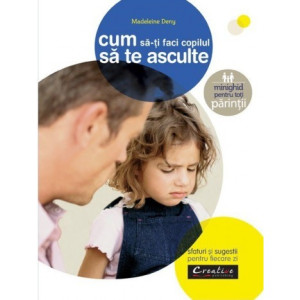 Cum să-ți faci copilul să te asculte