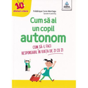 Cum să ai un copil autonom