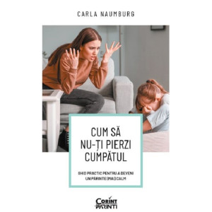 Cum să nu-ți pierzi cumpătul