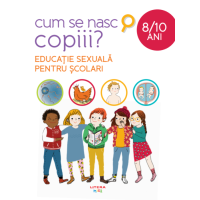 Cum se nasc copiii? Educație sexuală pentru școlari (8-10 ani)