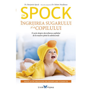 Dr. Spock. Îngrijirea sugarului şi a copilului