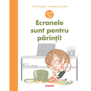 Ecranele sunt pentru părinți!