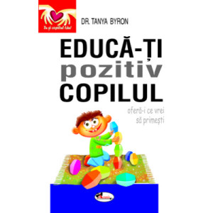 Educă-ți pozitiv copilul - oferă ce vrei să primești