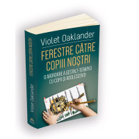 Ferestre către copiii noștri - O abordare a Gestalt-terapiei cu copii și adolescenți