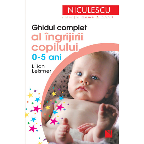 Ghidul complet al îngrijirii copilului (0-5 ani)