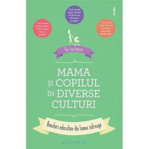 Mama și copilul în diverse culturi: aventuri educative din lumea întreagă